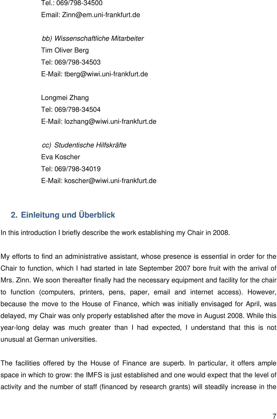 Einleitung und Überblick In this introduction I briefly describe the work establishing my Chair in 2008.