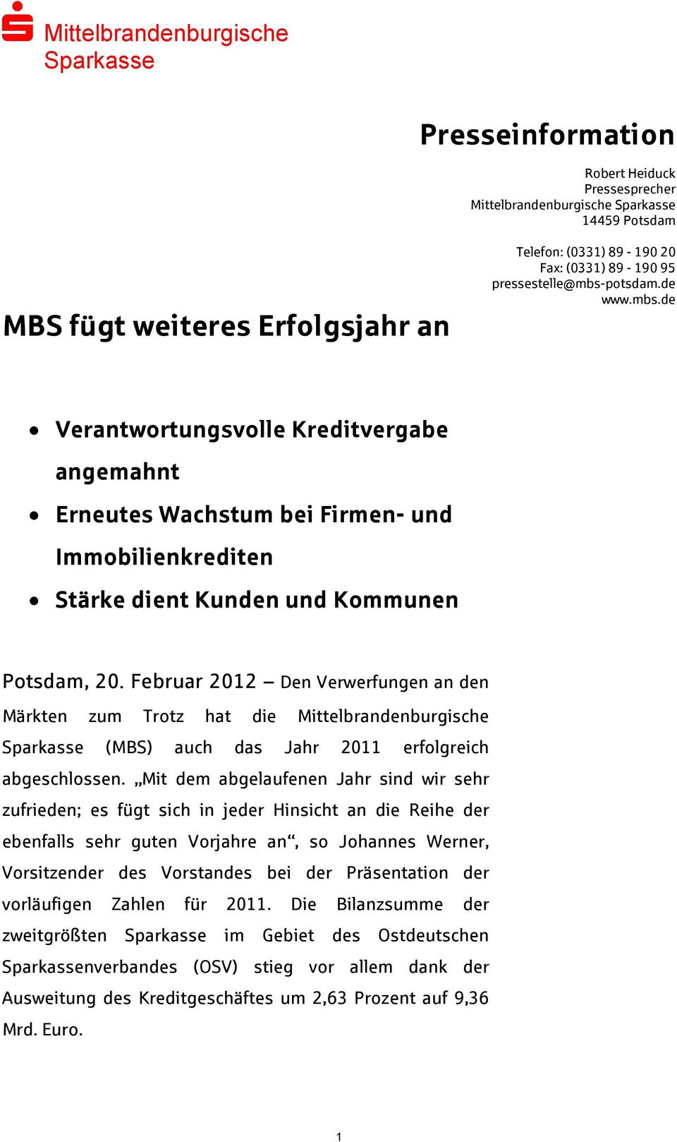 Februar 2012 Den Verwerfungen an den Märkten zum Trotz hat die Mittelbrandenburgische (MBS) auch das Jahr 2011 erfolgreich abgeschlossen.