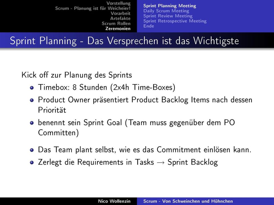 Owner präsentiert Product Backlog Items nach dessen Priorität benennt sein Sprint Goal (Team muss gegenüber dem PO