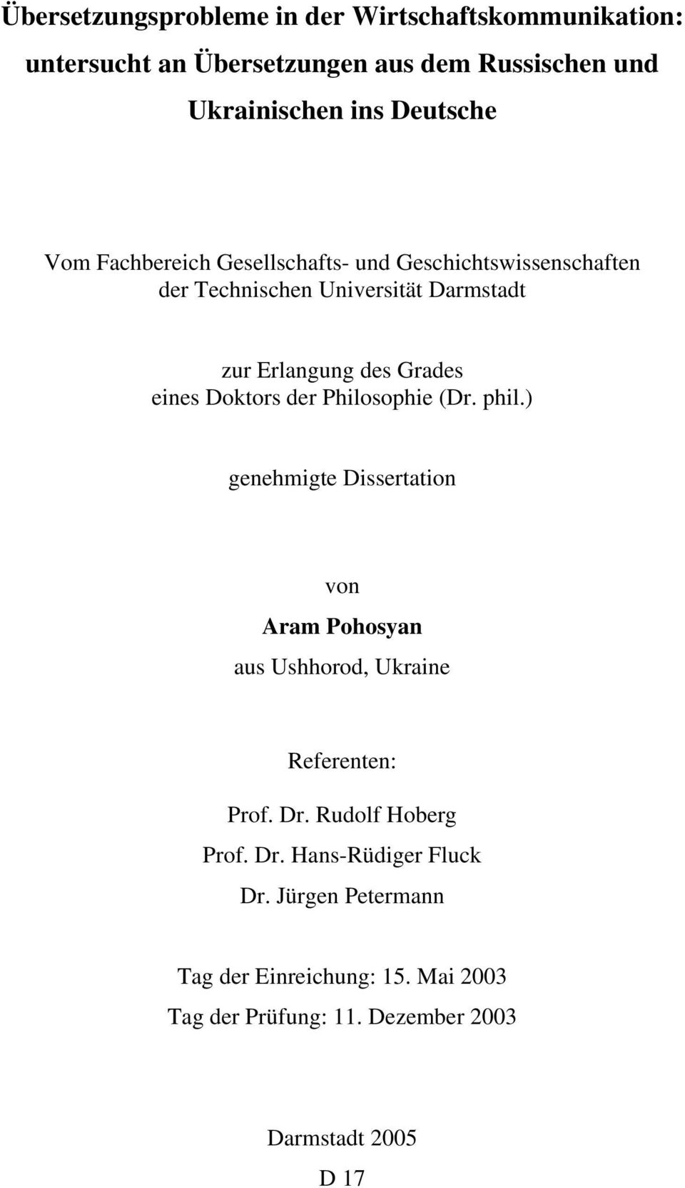 Doktors der Philosophie (Dr. phil.) genehmigte Dissertation von Aram Pohosyan aus Ushhorod, Ukraine Referenten: Prof. Dr.