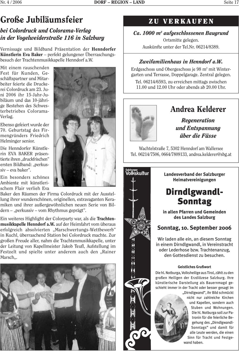 Juni 2006 ihr 15-Jahr-Jubiläum und das 10-jährige Bestehen des Schwesterbetriebes Colorama- Verlag. Ebenso gefeiert wurde der 70. Geburtstag des Firmengründers Friedrich Helminger senior.