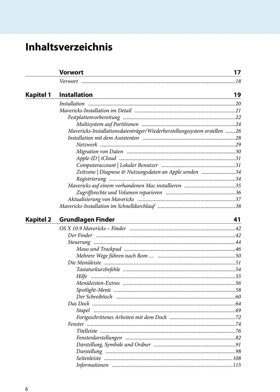 ..31 Computeraccount Lokaler Benutzer...31 Zeitzone Diagnose & Nutzungsdaten an Apple senden...34 Registrierung...34 Mavericks auf einem vorhandenen Mac installieren.