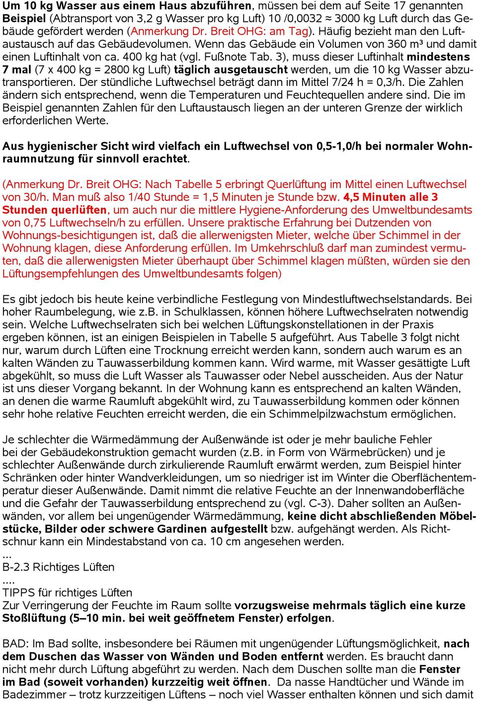 3), muss dieser Luftinhalt mindestens 7 mal (7 x 400 kg = 2800 kg Luft) täglich ausgetauscht werden, um die 10 kg Wasser abzutransportieren.