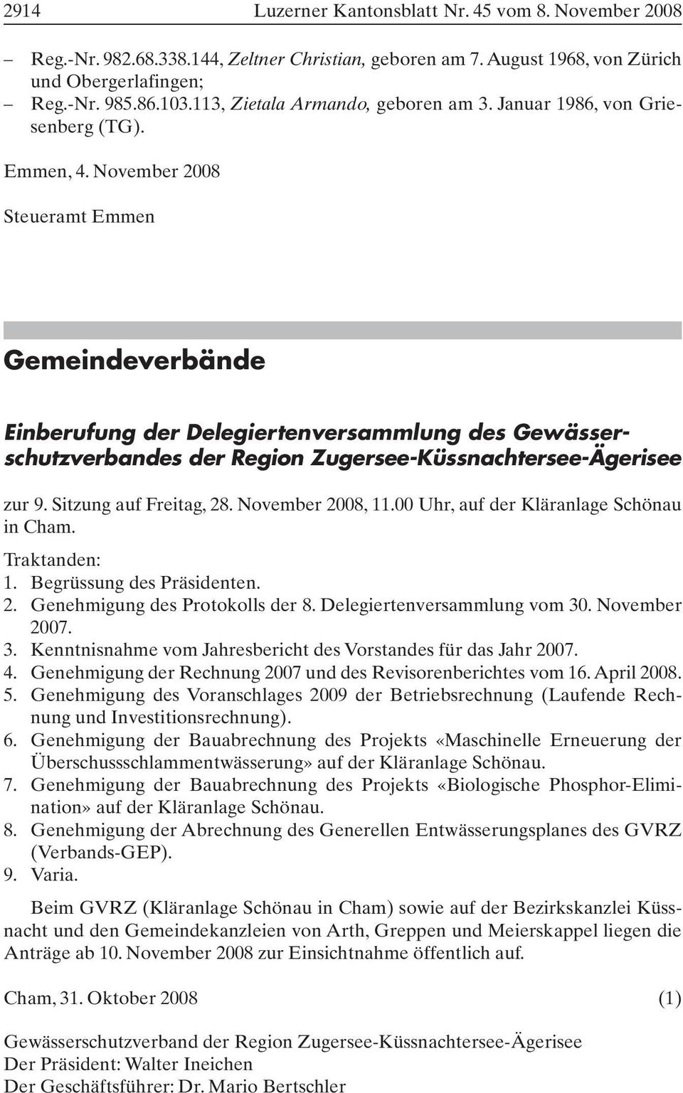 November 2008 Steueramt Emmen Gemeindeverbände Einberufung der Delegiertenversammlung des Gewässerschutzverbandes der Region Zugersee-Küssnachtersee-Ägerisee zur 9. Sitzung auf Freitag, 28.