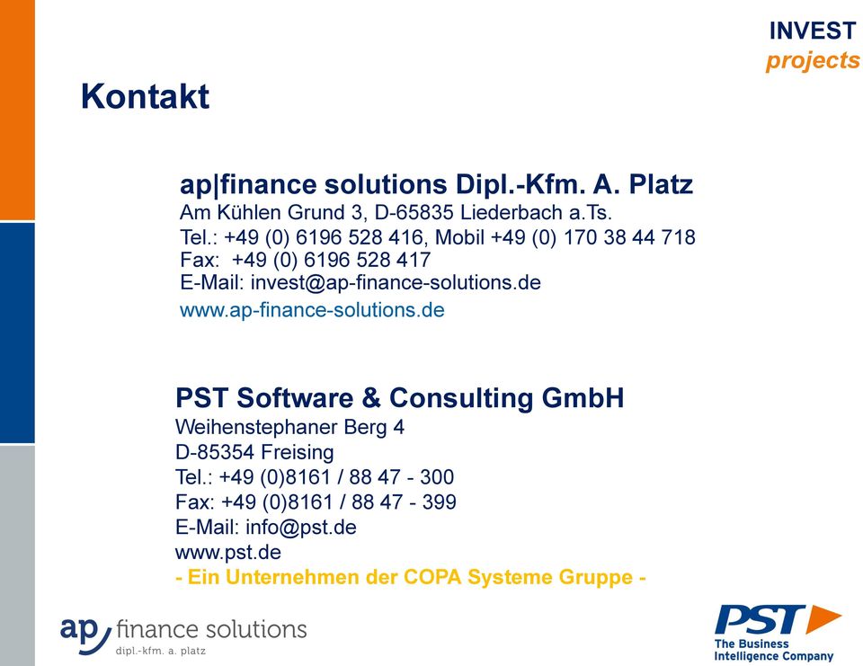 invest@ap-finance-solutions.de www.ap-finance-solutions.de PST Software & Consulting GmbH Weihenstephaner Berg 4 D-85354 Freising Tel.