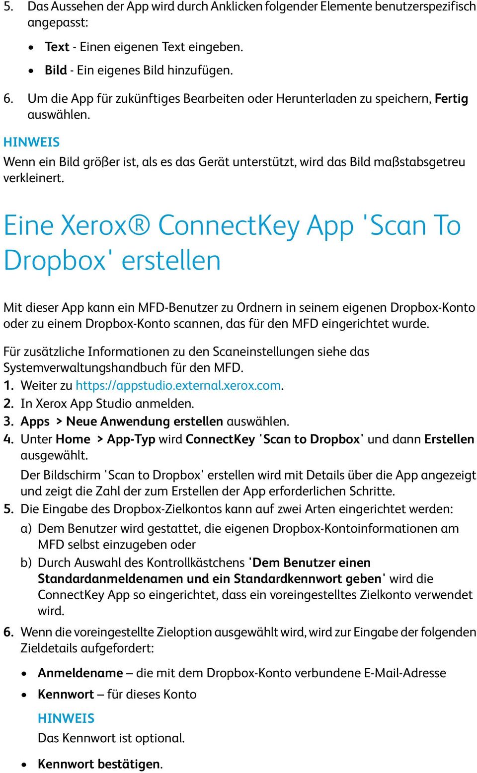 Eine Xerox ConnectKey App 'Scan To Dropbox' erstellen Mit dieser App kann ein MFD-Benutzer zu Ordnern in seinem eigenen Dropbox-Konto oder zu einem Dropbox-Konto scannen, das für den MFD eingerichtet