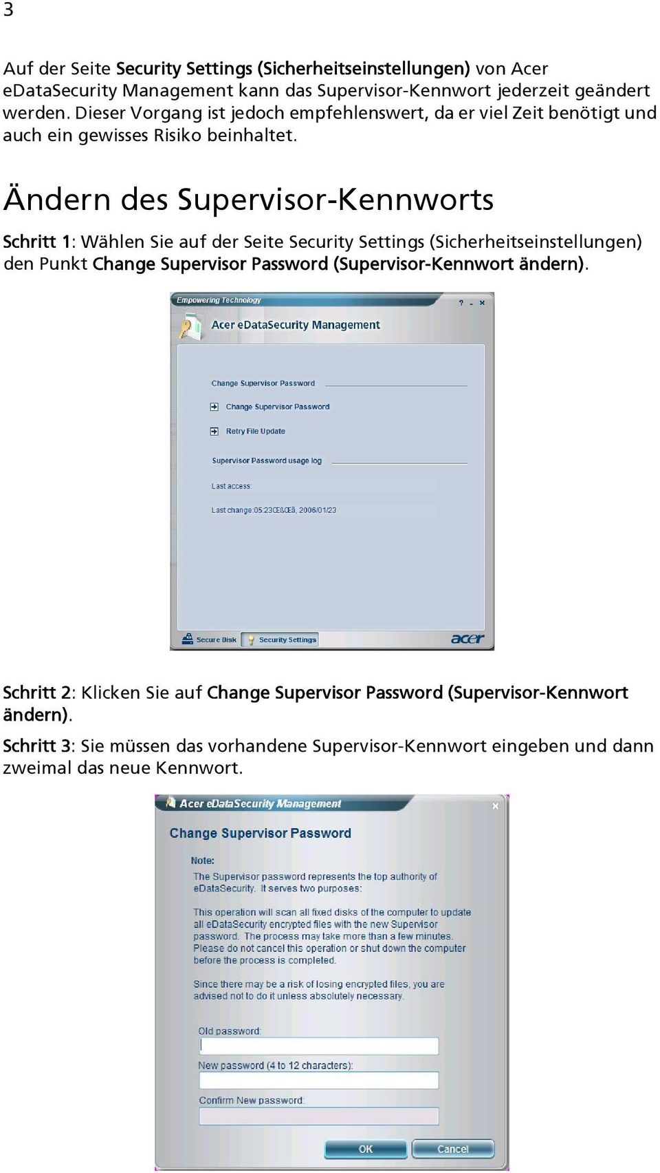 Ändern des Supervisor-Kennworts Schritt 1: Wählen Sie auf der Seite Security Settings (Sicherheitseinstellungen) den Punkt Change Supervisor Password