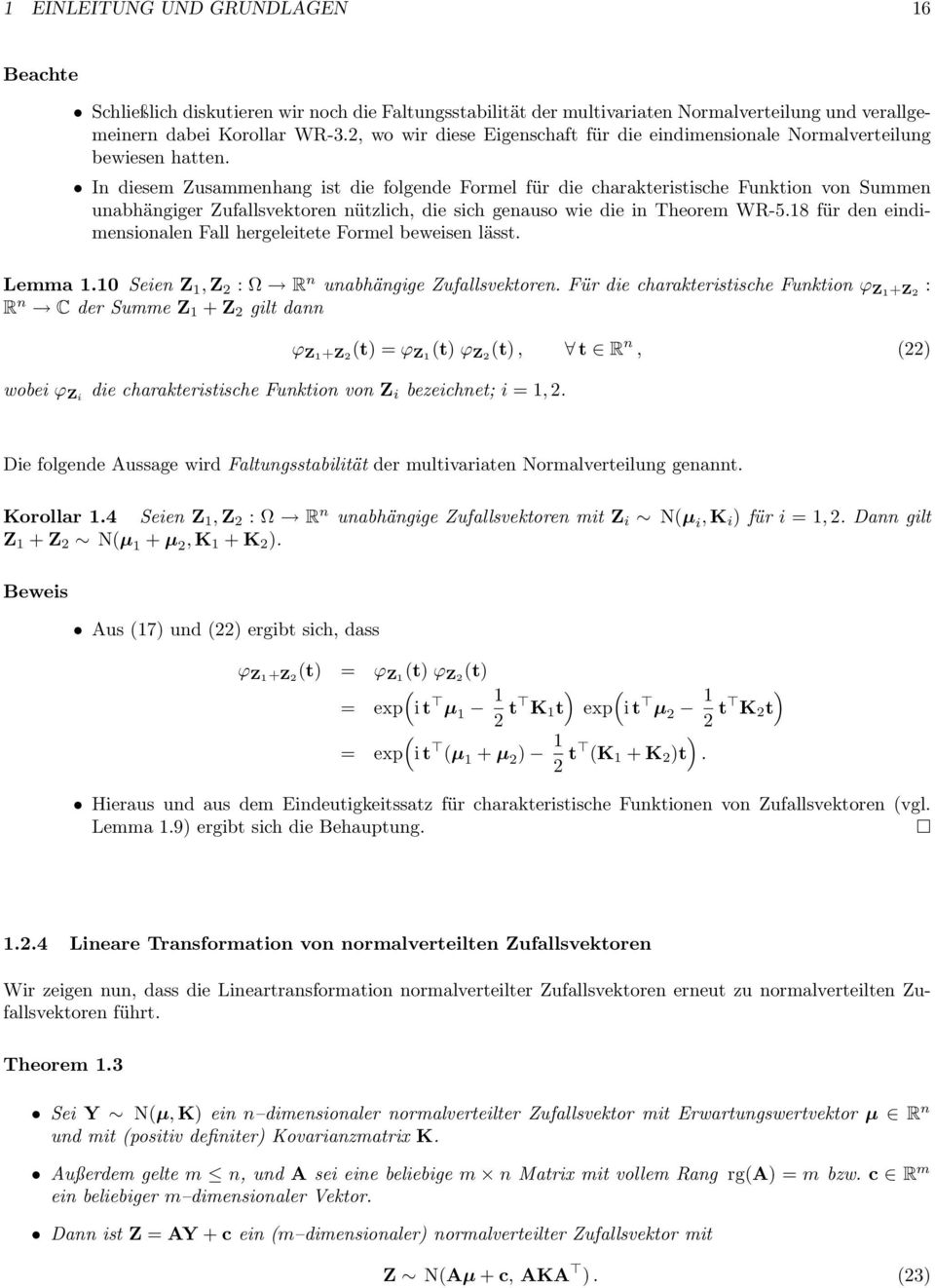 genauso wie die in Theorem WR-518 für den eindimensionalen Fall hergeleitete Formel beweisen lässt Lemma 110 Seien Z 1, Z 2 : Ω R n unabhängige Zufallsvektoren Für die charakteristische Funktion ϕ
