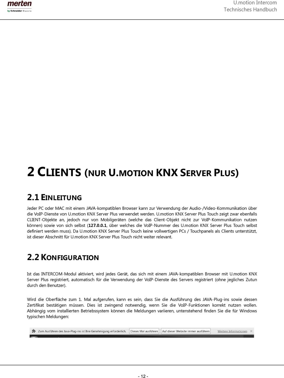 motion KNX Server Plus Touch zeigt zwar ebenfalls CLIENT-Objekte an, jedoch nur von Mobilgeräten (welche das Client-Objekt nicht zur VoIP-Kommunikation nutzen können) sowie von sich selbst (127.0.