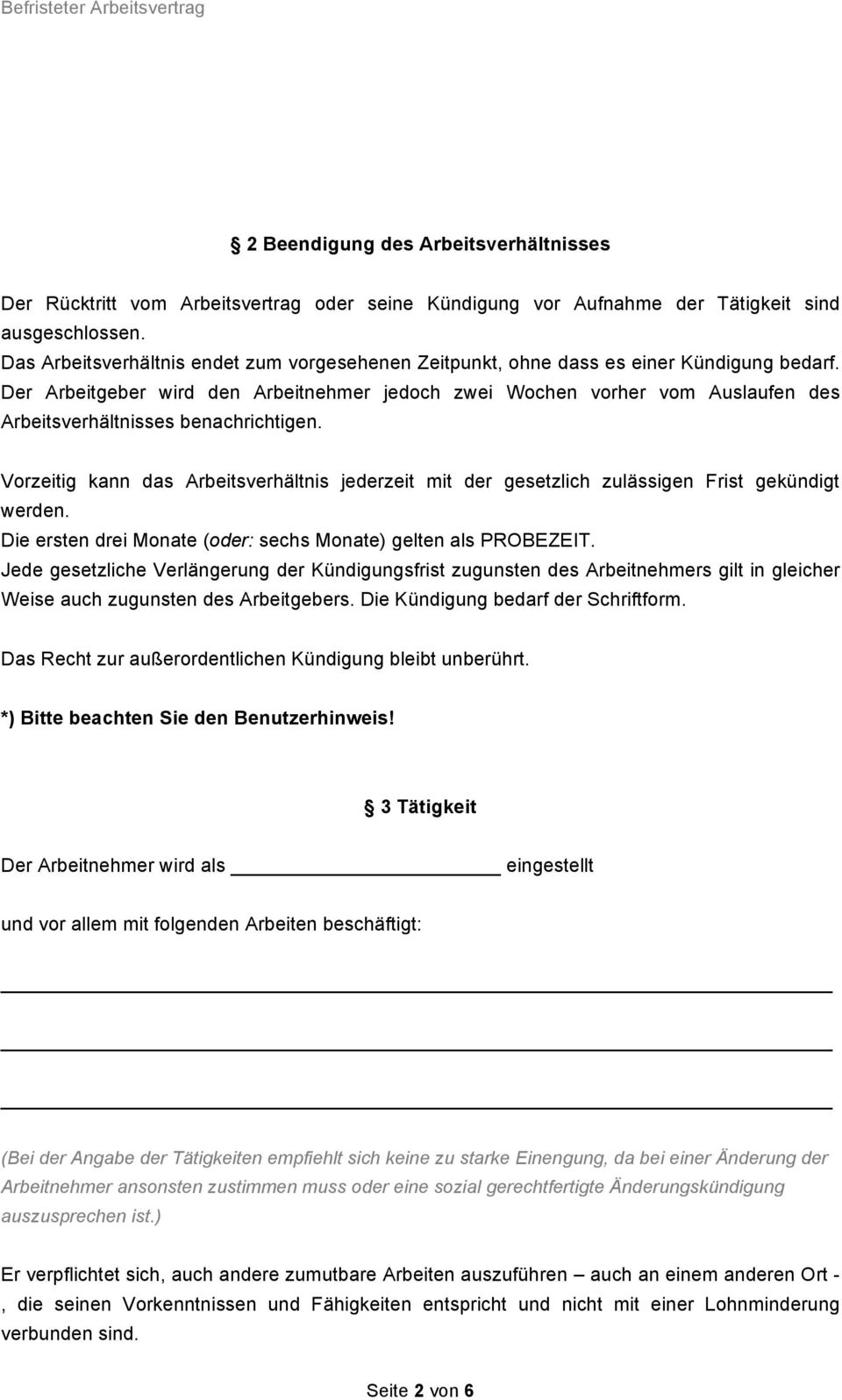 Der Arbeitgeber wird den Arbeitnehmer jedoch zwei Wochen vorher vom Auslaufen des Arbeitsverhältnisses benachrichtigen.