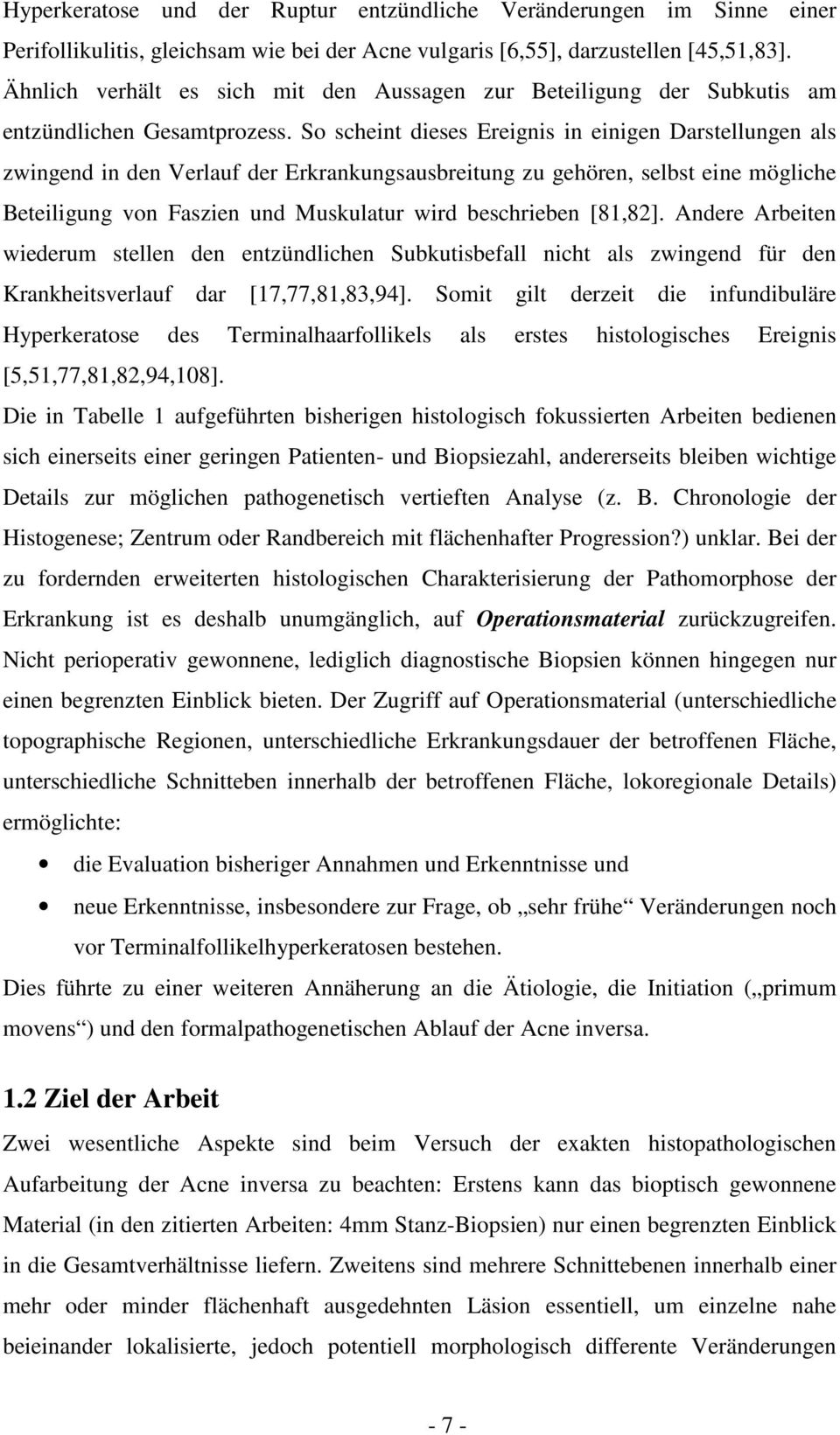 So scheint dieses Ereignis in einigen Darstellungen als zwingend in den Verlauf der Erkrankungsausbreitung zu gehören, selbst eine mögliche Beteiligung von Faszien und Muskulatur wird beschrieben