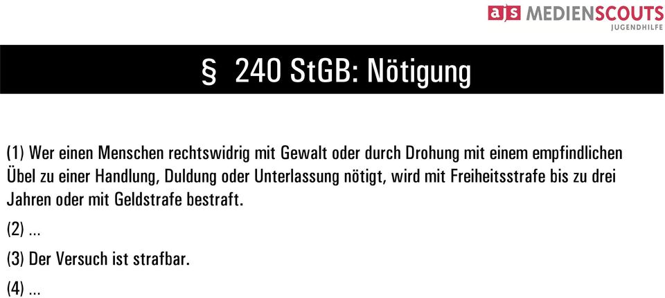 Duldung oder Unterlassung nötigt, wird mit Freiheitsstrafe bis zu