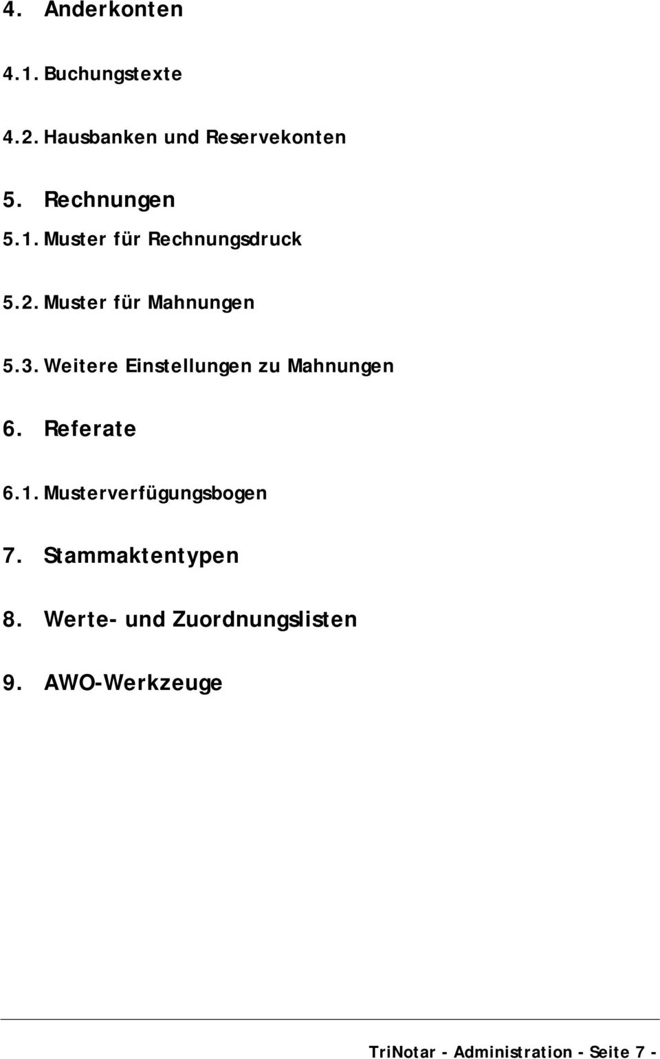 Weitere Einstellungen zu Mahnungen 6. Referate 6.1. Musterverfügungsbogen 7.