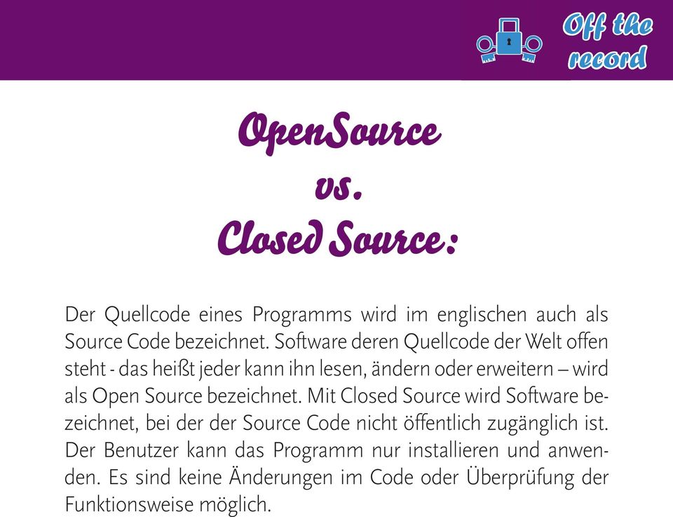 Source bezeichnet. Mit Closed Source wird Software bezeichnet, bei der der Source Code nicht öffentlich zugänglich ist.