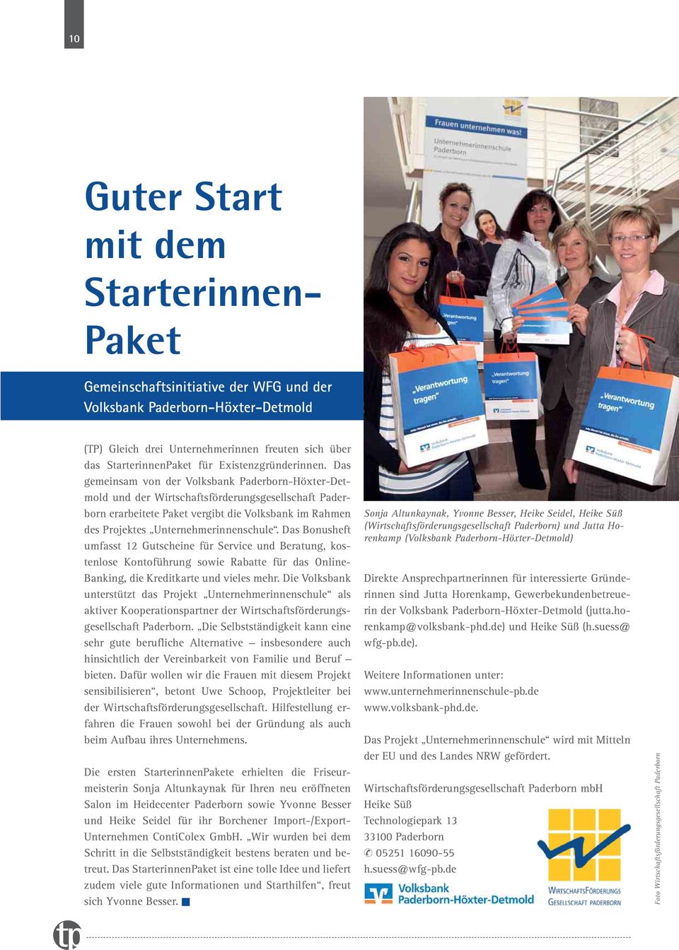 Das gemeinsam von der Volksbank Paderborn-Höxter-Detmold und der Wirtschaftsförderungsgesellschaft Paderborn erarbeitete Paket vergibt die Volksbank im Rahmen des Projektes Unternehmerinnenschule.