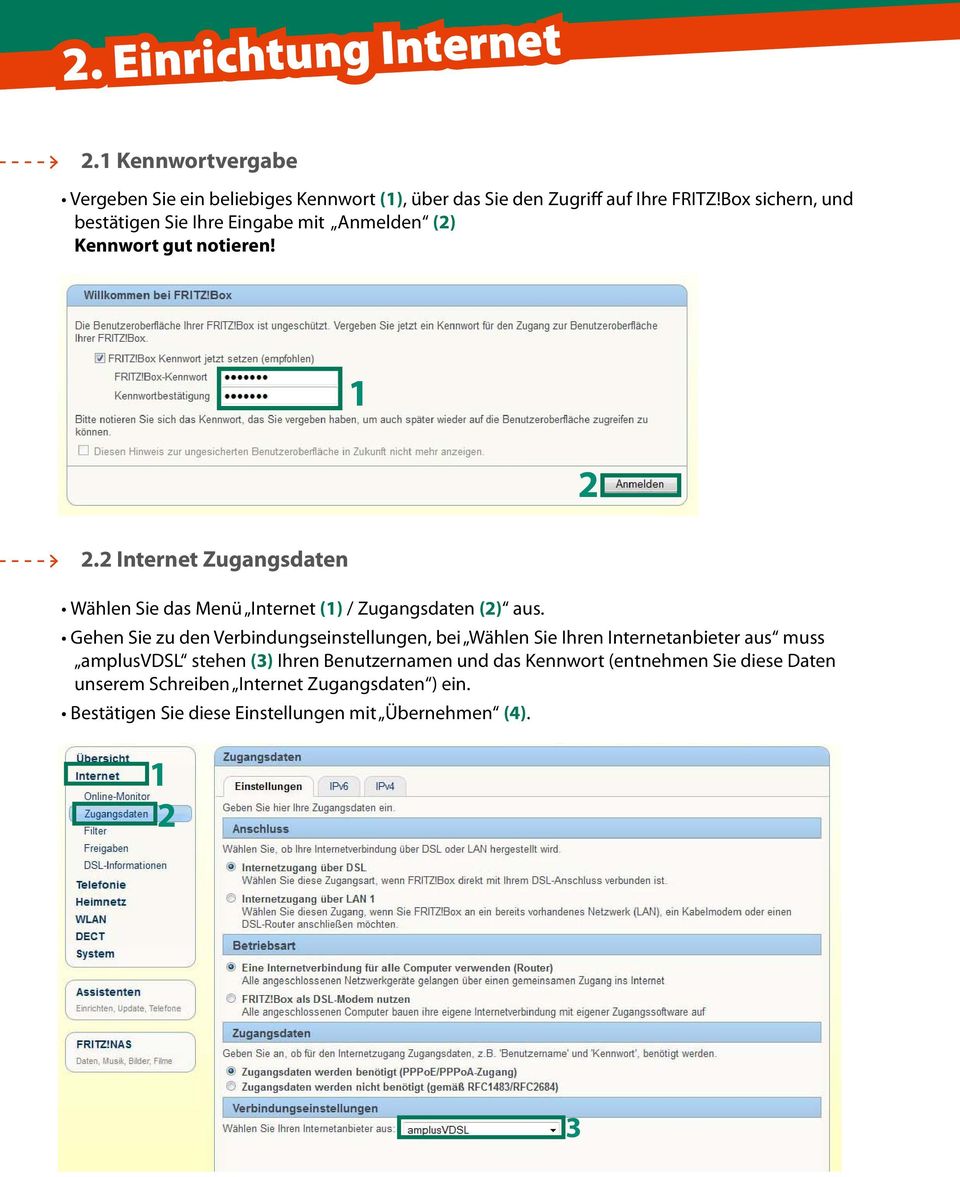 . Internet Zugangsdaten Wählen Sie das Menü Internet () / Zugangsdaten () aus.