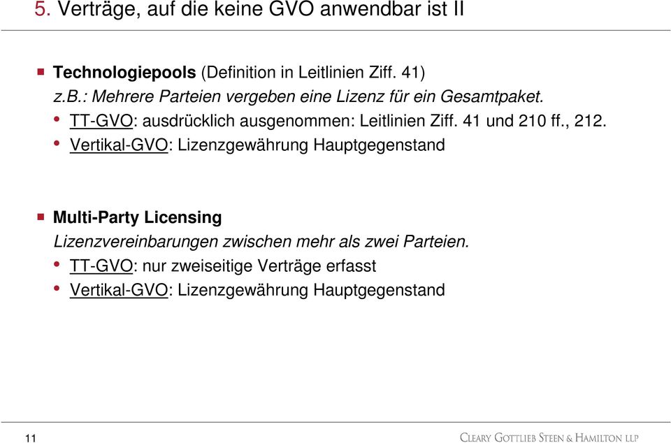 Vertikal-GVO: Lizenzgewährung Hauptgegenstand Multi-Party Licensing Lizenzvereinbarungen zwischen mehr als zwei