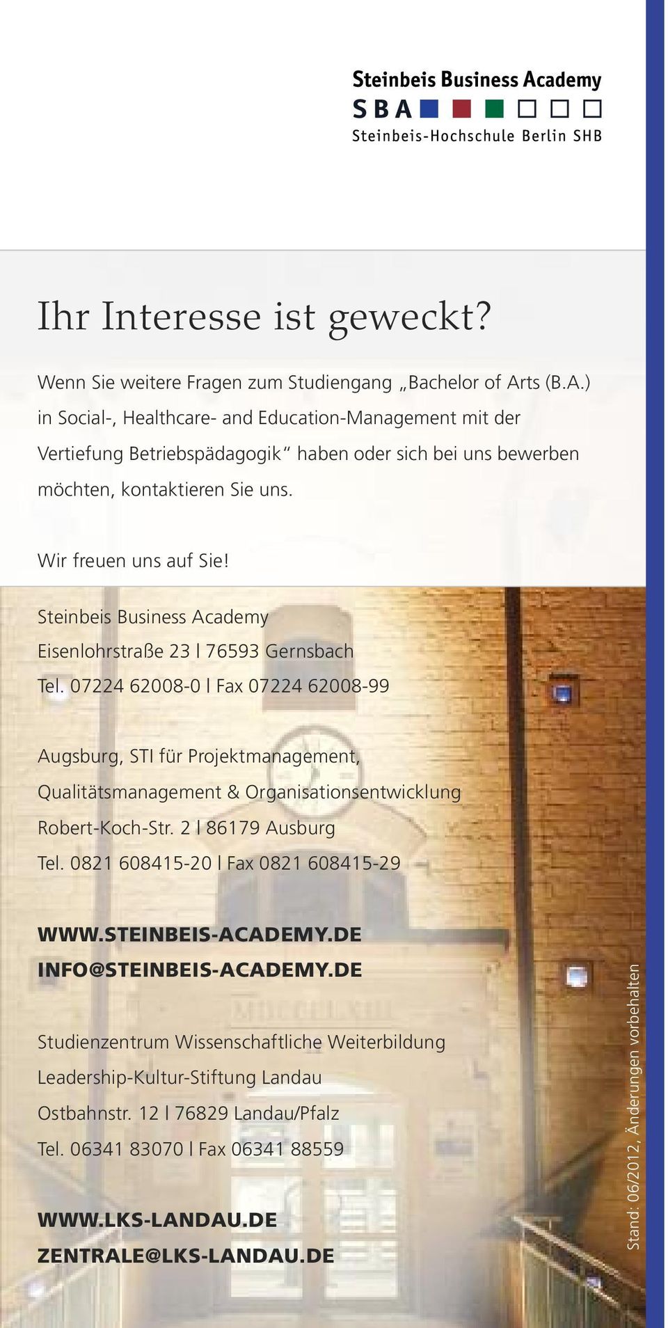 Steinbeis Business Academy Eisenlohrstraße 23 76593 Gernsbach Tel. 07224 62008-0 Fax 07224 62008-99 Augsburg, STI für Projektmanagement, Qualitätsmanagement & Organisationsentwicklung Robert-Koch-Str.