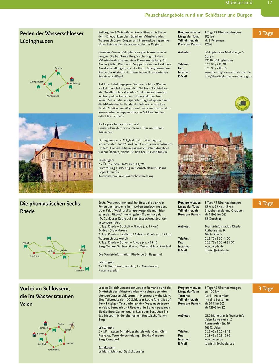 .. Genießen Sie in Lüdinghausen gleich zwei Wasserburgen: Die berühmte Burg Vischering mit dem Münsterlandmuseum, einer Dauerausstellung für xxx Kinder (Ritter, Pferd und Knappe) sowie wechselnden