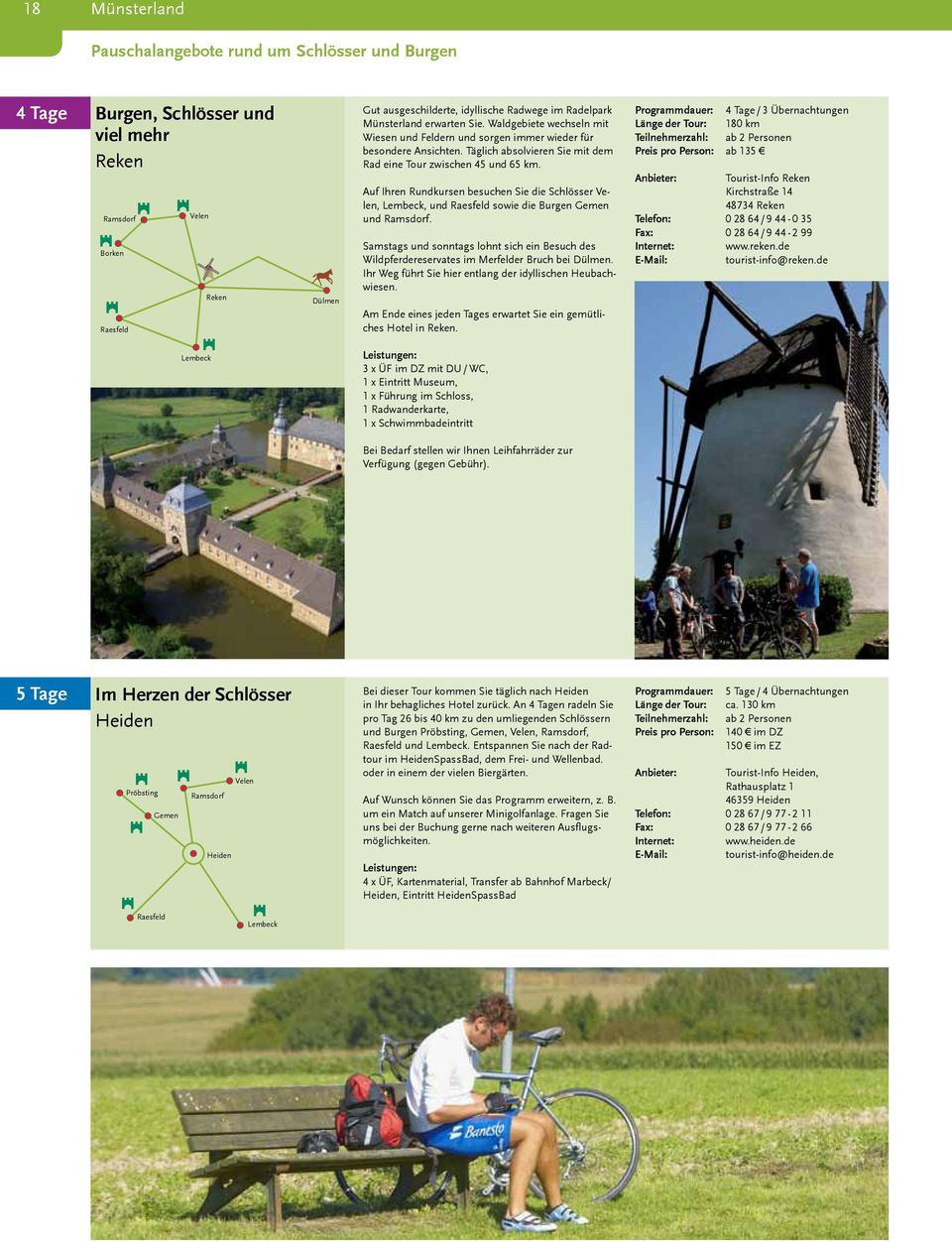 Täglich absolvieren Sie mit dem. Rad eine Tour zwischen 45 und 65 km.. Auf Ihren Rundkursen besuchen Sie die Schlösser Velen, Lembeck, und Raesfeld sowie die Burgen Gemen xxx und Ramsdorf.