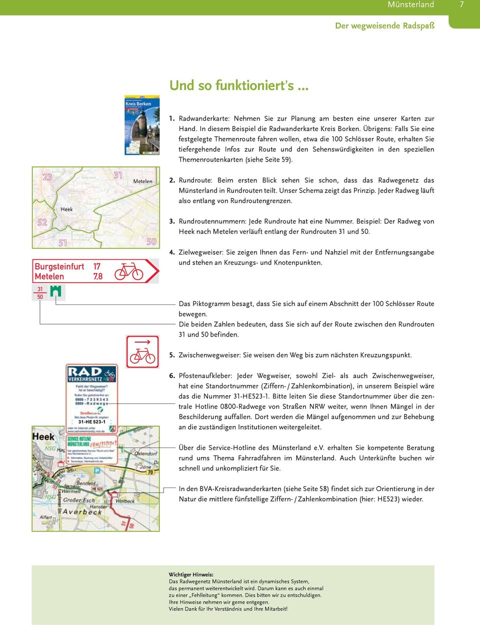 Themenroutenkarten (siehe Seite 59). 52 23 Heek 51 Burgsteinfurt Metelen 17 7,8 31 Metelen 50 2. Rundroute: Beim ersten Blick sehen Sie schon, dass das Radwegenetz das Münsterland in Rundrouten teilt.