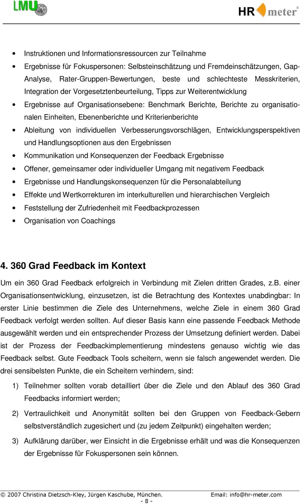 Kriterienberichte Ableitung von individuellen Verbesserungsvorschlägen, Entwicklungsperspektiven und Handlungsoptionen aus den Ergebnissen Kommunikation und Konsequenzen der Feedback Ergebnisse