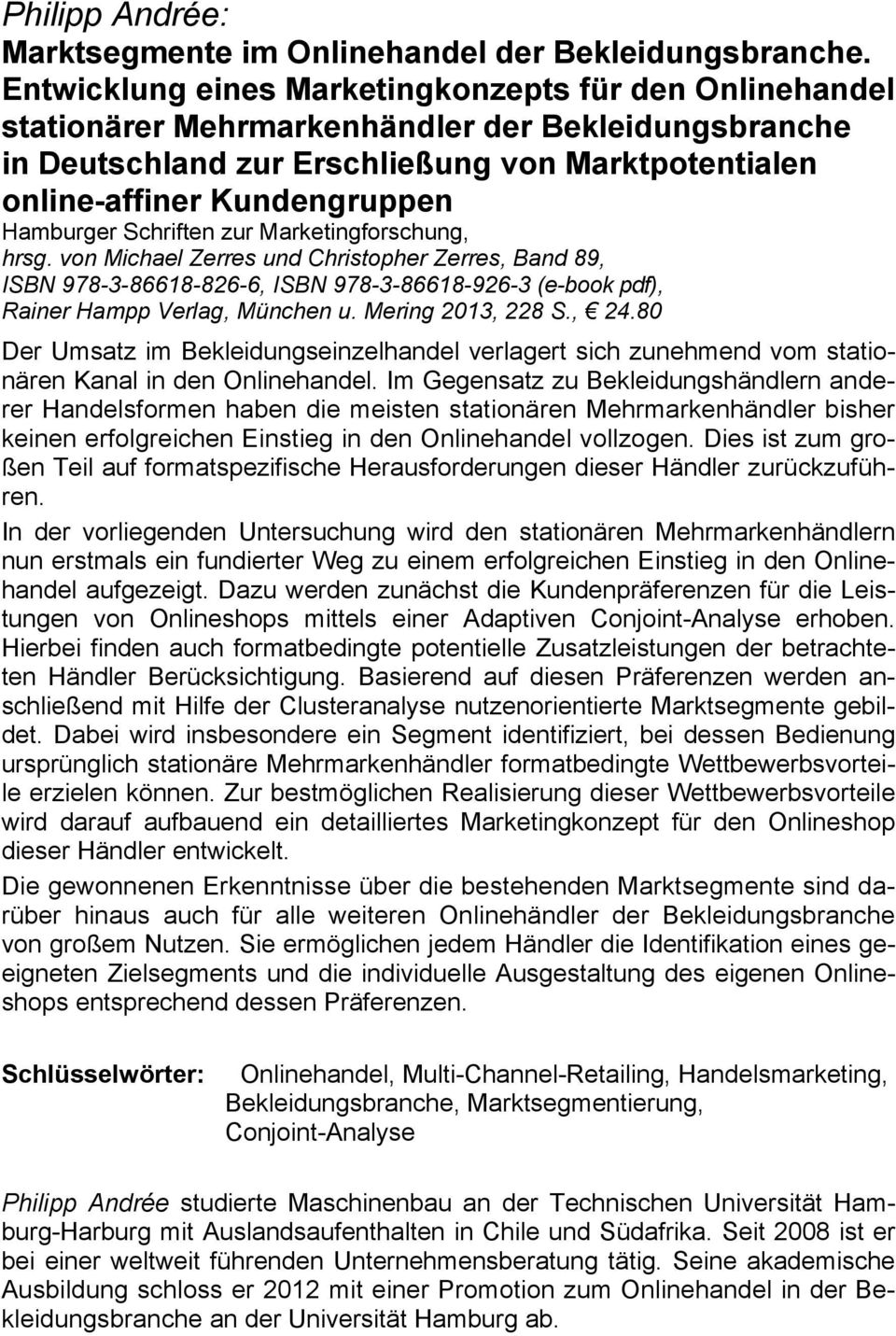 Hamburger Schriften zur Marketingforschung, hrsg. von Michael Zerres und Christopher Zerres, Band 89, ISBN 978-3-86618-826-6, ISBN 978-3-86618-926-3 (e-book pdf), Rainer Hampp Verlag, München u.