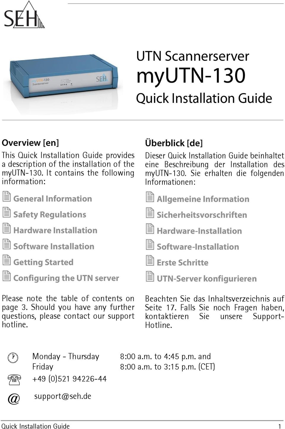 on page 3. Should you have any further questions, please contact our support hotline. Überblick [de] Dieser Quick Installation Guide beinhaltet eine Beschreibung der Installation des myutn-130.