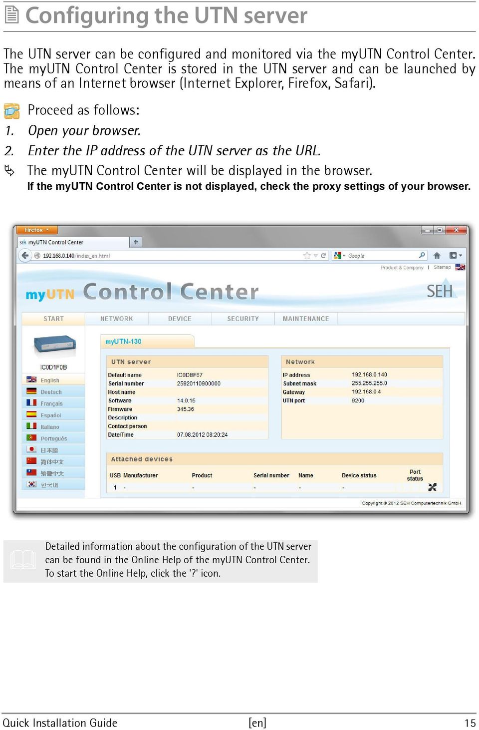 Open your browser. 2. Enter the IP address of the UTN server as the URL. The myutn Control Center will be displayed in the browser.