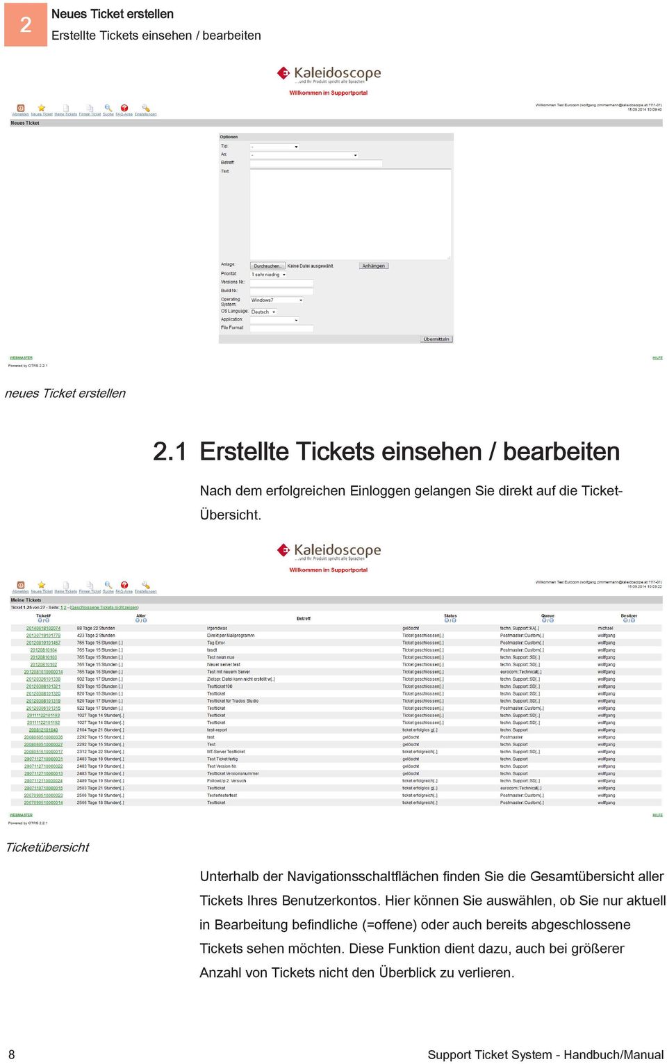 Ticketübersicht Unterhalb der Navigationsschaltflächen finden Sie die Gesamtübersicht aller Tickets Ihres Benutzerkontos.