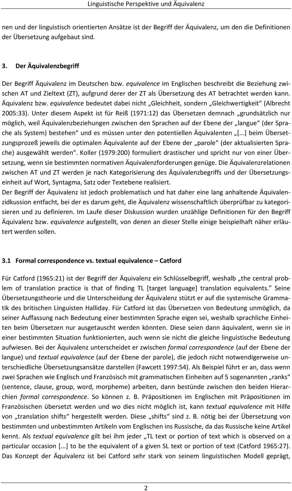 equivalence bedeutet dabei nicht Gleichheit, sondern Gleichwertigkeit (Albrecht 2005:33).