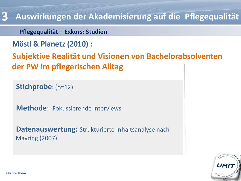 im pflegerischen Alltag Stichprobe: (n=12) Methode: Fokussierende