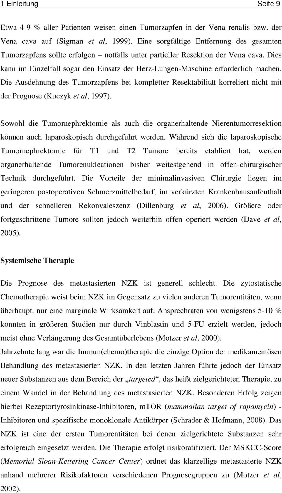 Dies kann im Einzelfall sogar den Einsatz der Herz-Lungen-Maschine erforderlich machen.