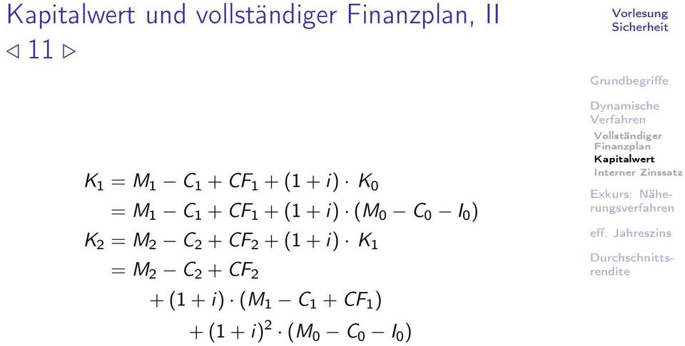 CF 2 + (1 + i) K 1 = M 2 C 2 + CF 2 + (1 + i) (M 1 C 1 + CF 1 )