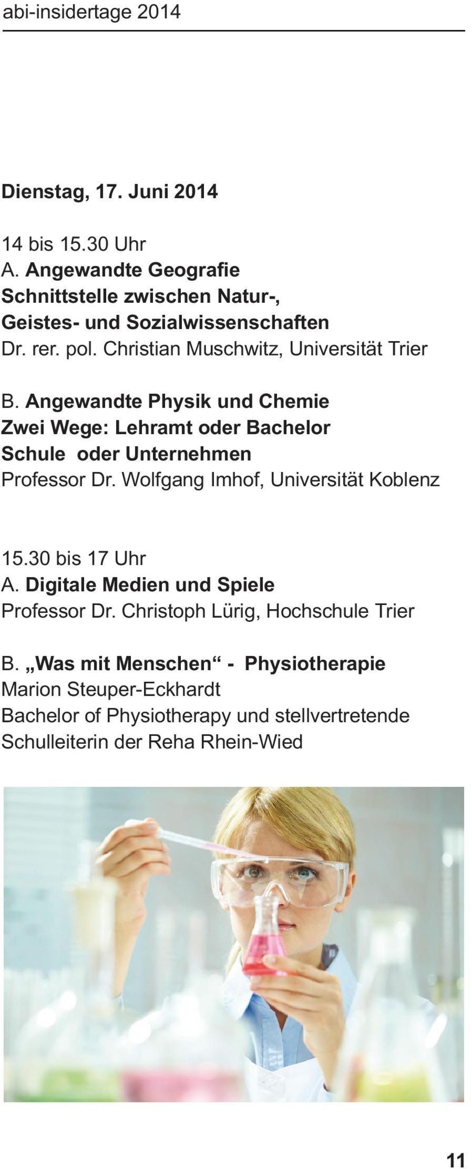 Wolfgang Imhof, Universität Koblenz 15.30 bis 17 Uhr A. Digitale Medien und Spiele Professor Dr. Christoph Lürig, Hochschule Trier B.
