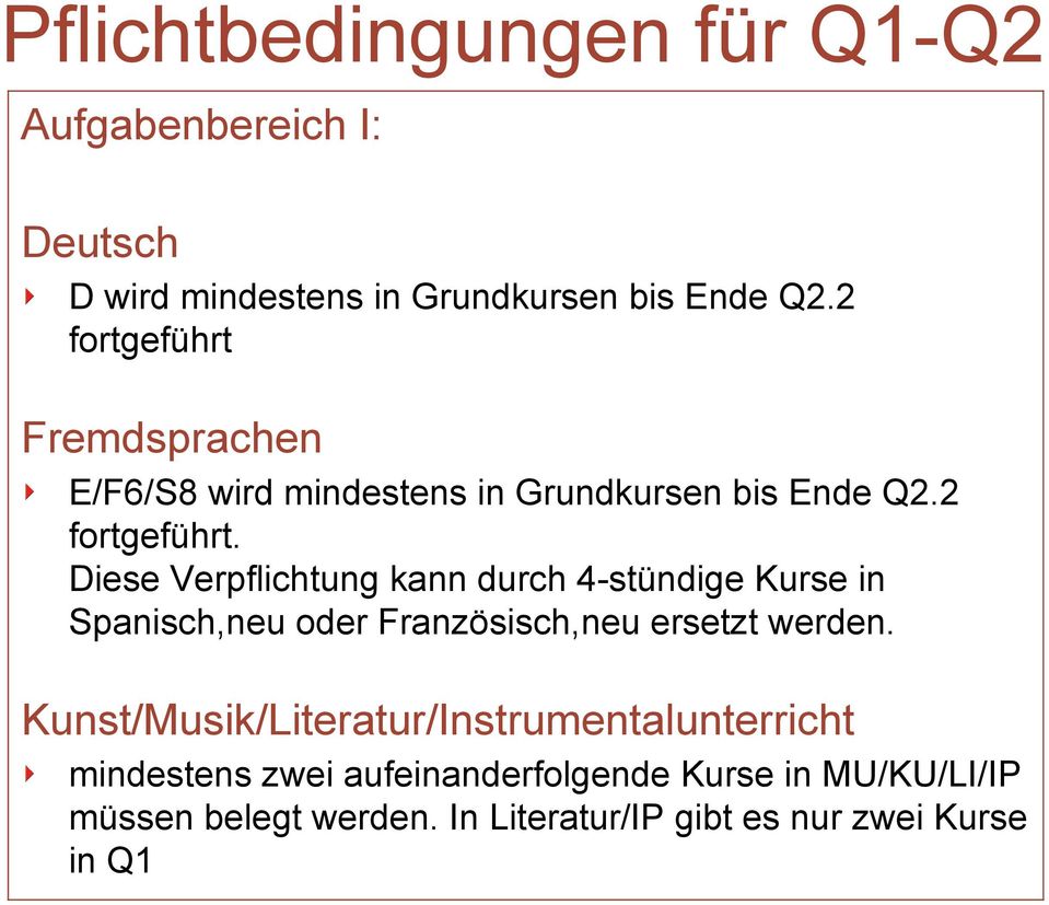 Kunst/Musik/Literatur/Instrumentalunterricht mindestens zwei aufeinanderfolgende Kurse in MU/KU/LI/IP müssen belegt