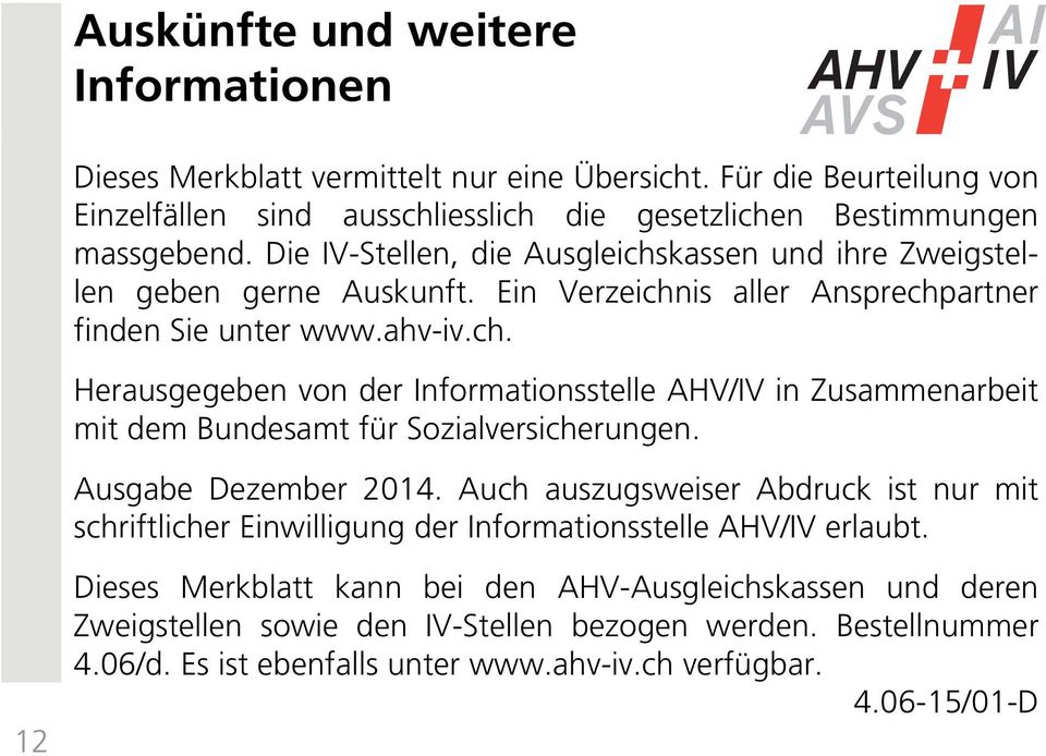 Ausgabe Dezember 2014. Auch auszugsweiser Abdruck ist nur mit schriftlicher Einwilligung der Informationsstelle AHV/IV erlaubt.