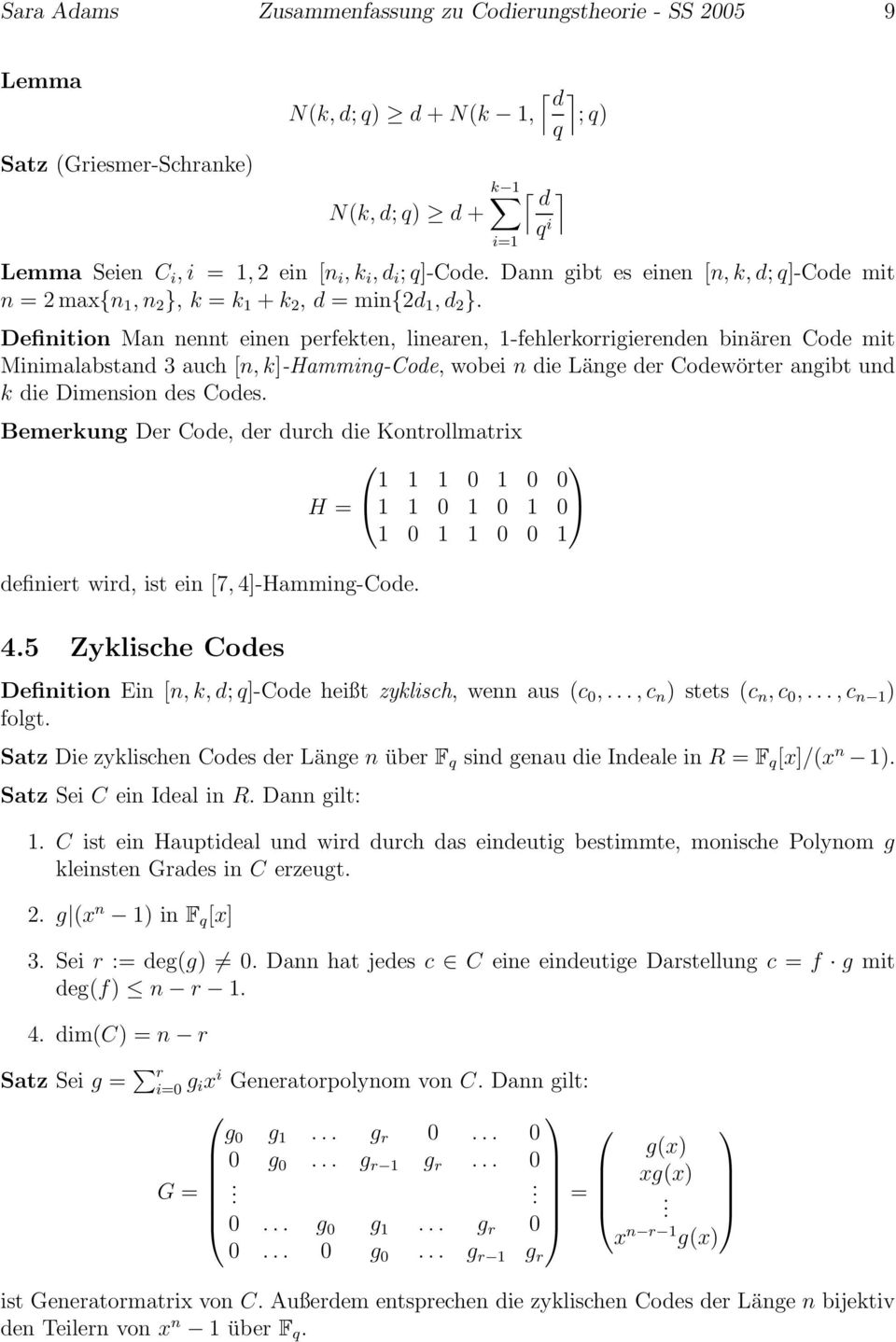 Definition Man nennt einen perfekten, linearen, 1-fehlerkorrigierenden binären Code mit Minimalabstand 3 auch [n, k]-hamming-code, wobei n die Länge der Codewörter angibt und k die Dimension des
