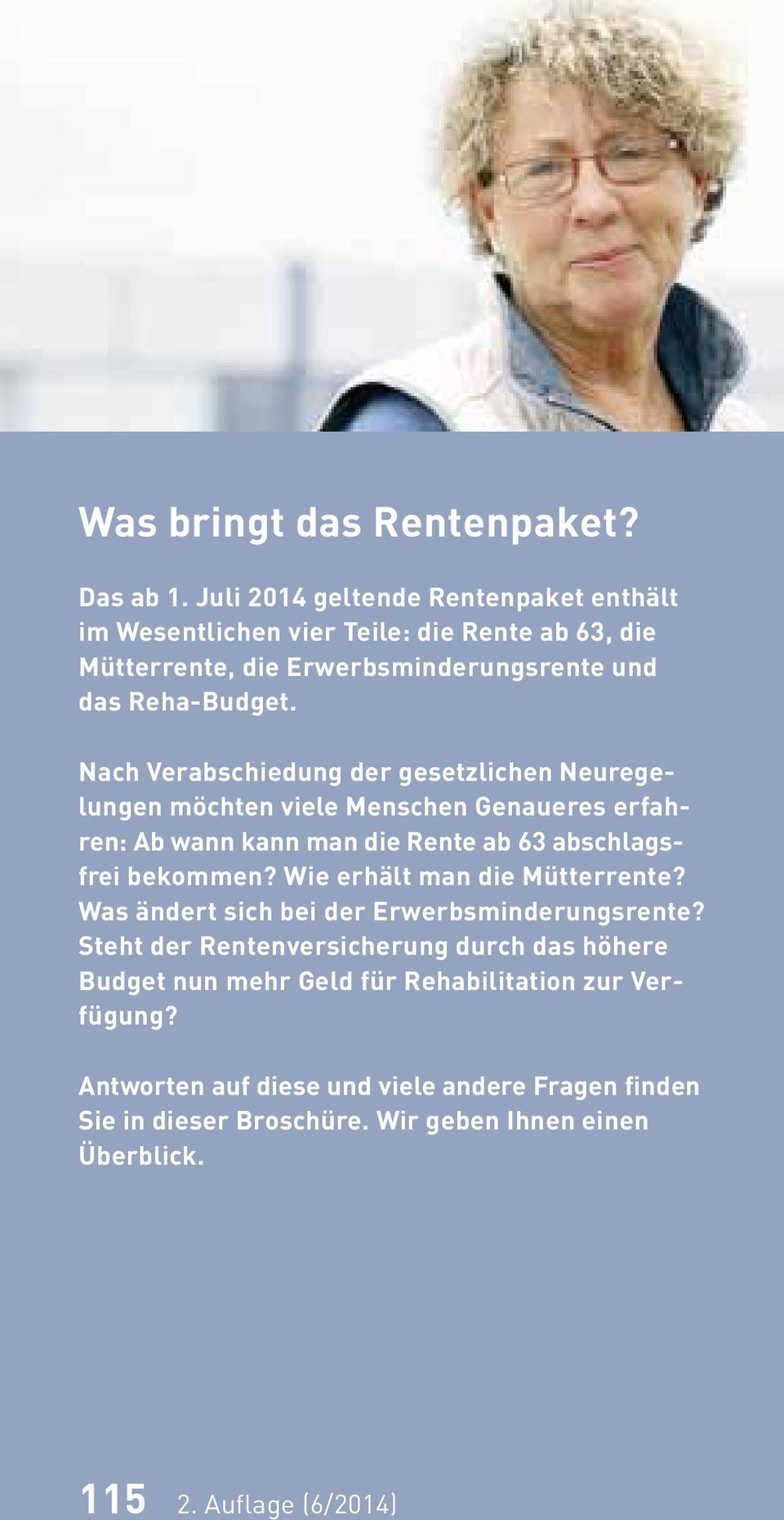 Nach Verabschiedung der gesetzlichen Neurege- lungen möchten viele Menschen Genaueres erfah- ren: Ab wann kann man die Rente ab 63 abschlags- frei bekommen?