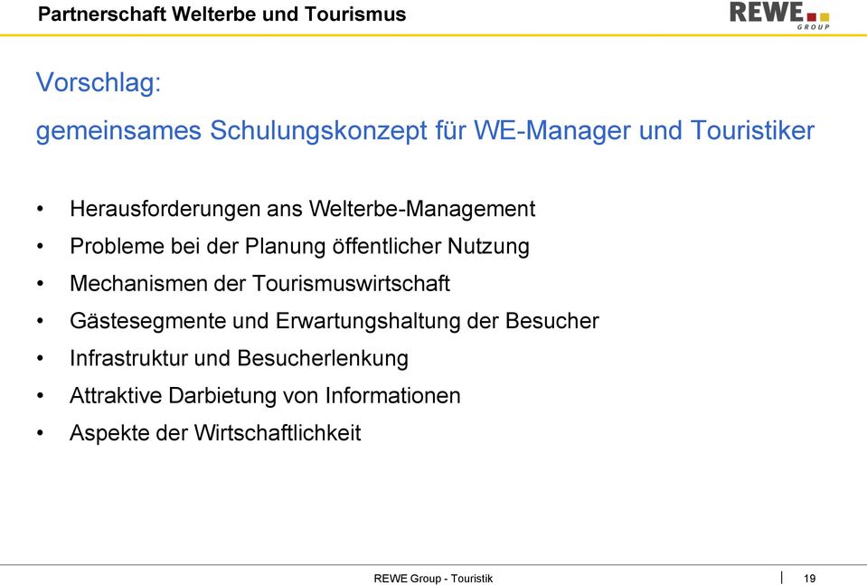 Mechanismen der Tourismuswirtschaft Gästesegmente und Erwartungshaltung der Besucher Infrastruktur und