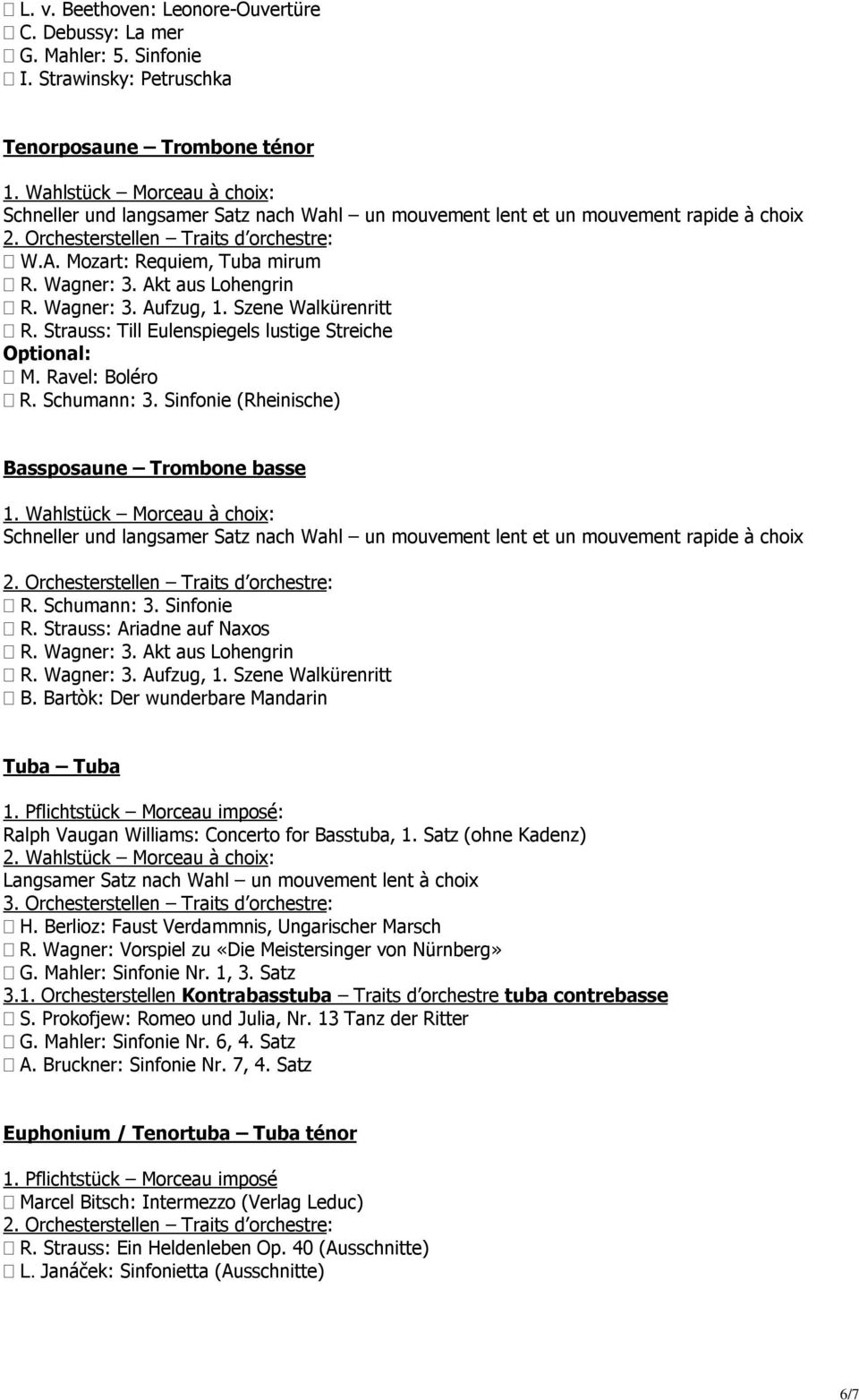 Akt aus Lohengrin R. Wagner: 3. Aufzug, 1. Szene Walkürenritt R. Strauss: Till Eulenspiegels lustige Streiche Optional: M. Ravel: Boléro R. Schumann: 3.