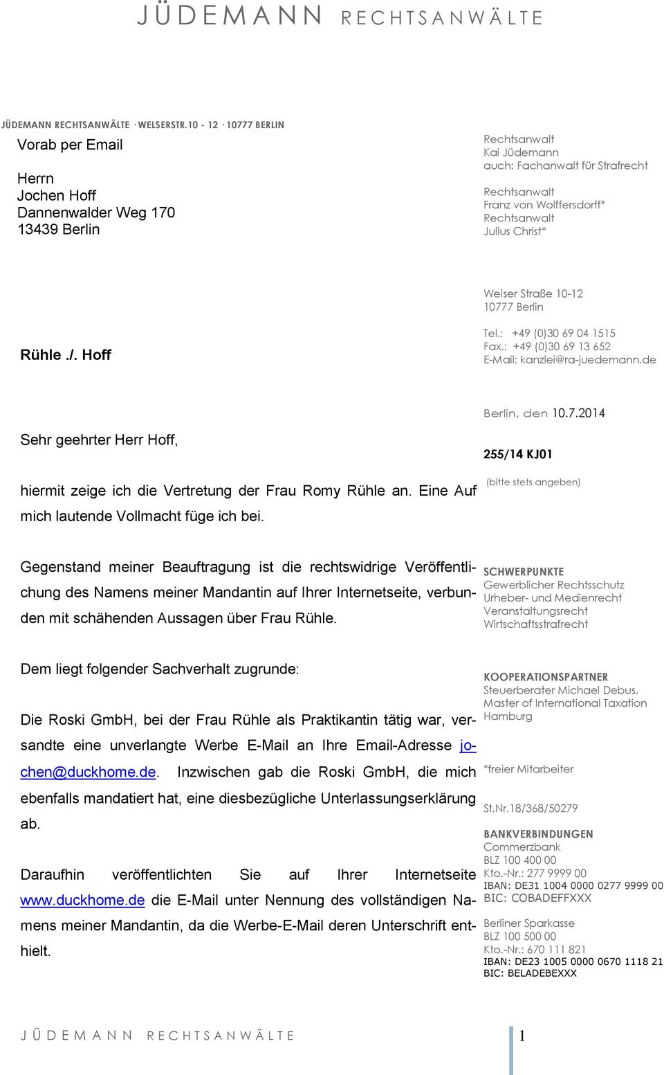 Berlin Rühle./. Hoff Tel.: +49 (0)30 69 04 1515 Fax.: +49 (0)30 69 13 652 E-Mail: kanzlei@ra-juedemann.de Berlin, den 10.7.
