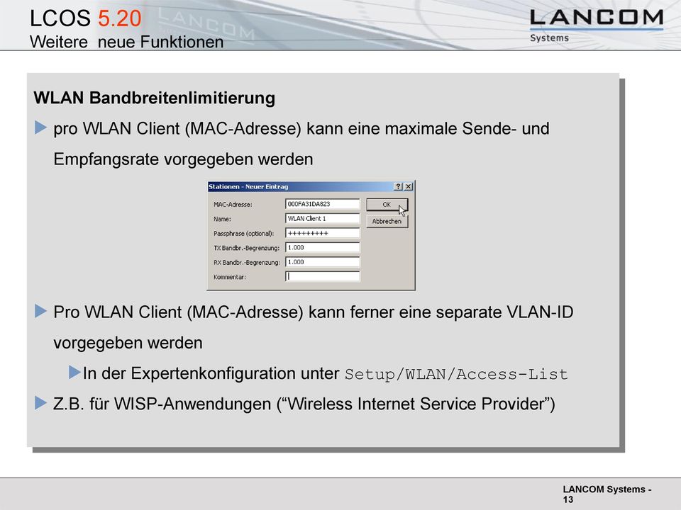 maximale Sende- und Empfangsrate vorgegeben werden Pro WLAN Client (MAC-Adresse) kann ferner