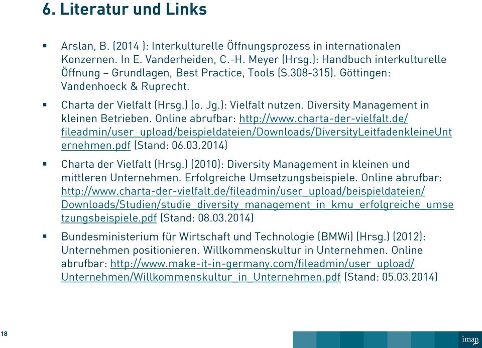 Diversity Management in kleinen Betrieben. Online abrufbar: http://www.charta-der-vielfalt.de/ fileadmin/user_upload/beispieldateien/downloads/diversityleitfadenkleineunt ernehmen.pdf (Stand: 06.03.