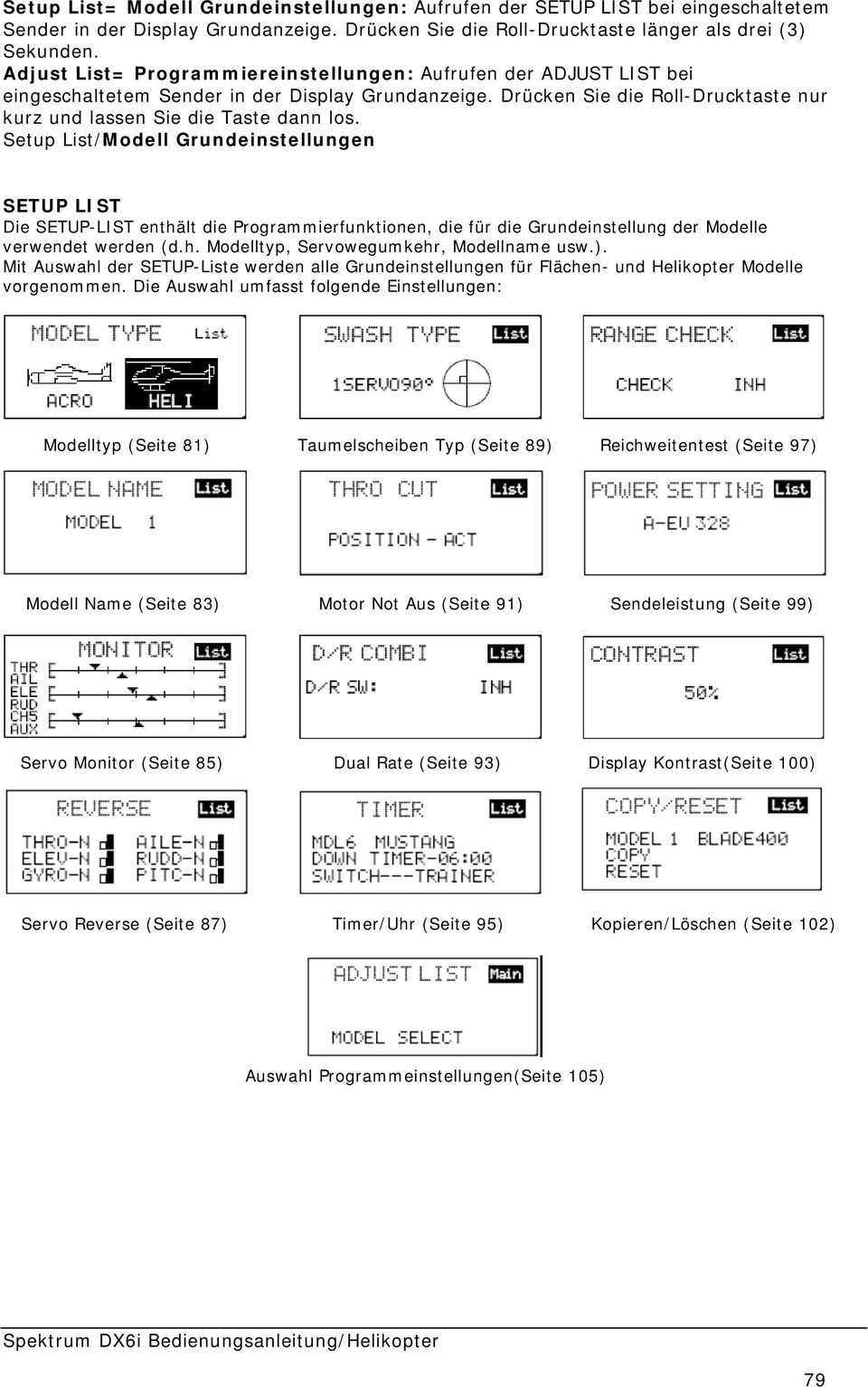 Setup List/Modell Grundeinstellungen SETUP LIST Die SETUP-LIST enthält die Programmierfunktionen, die für die Grundeinstellung der Modelle verwendet werden (d.h. Modelltyp, Servowegumkehr, Modellname usw.