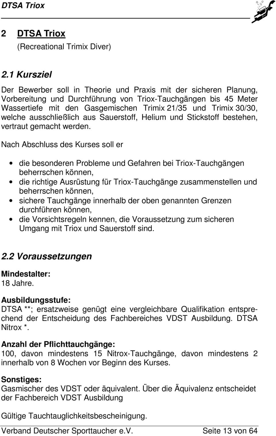 30/30, welche ausschließlich aus Sauerstoff, Helium und Stickstoff bestehen, vertraut gemacht werden.