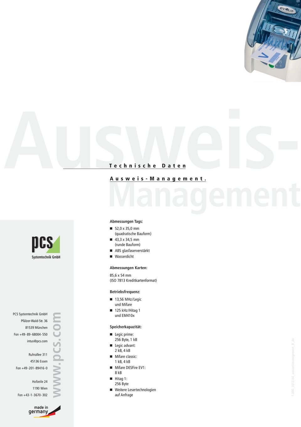 mm (ISO 7813 Kreditkartenformat) Betriebsfrequenz: PCS Systemtechnik GmbH Pfälzer-Wald-Str. 36 81539 München Fon +49-89-68004-550 intus@pcs.
