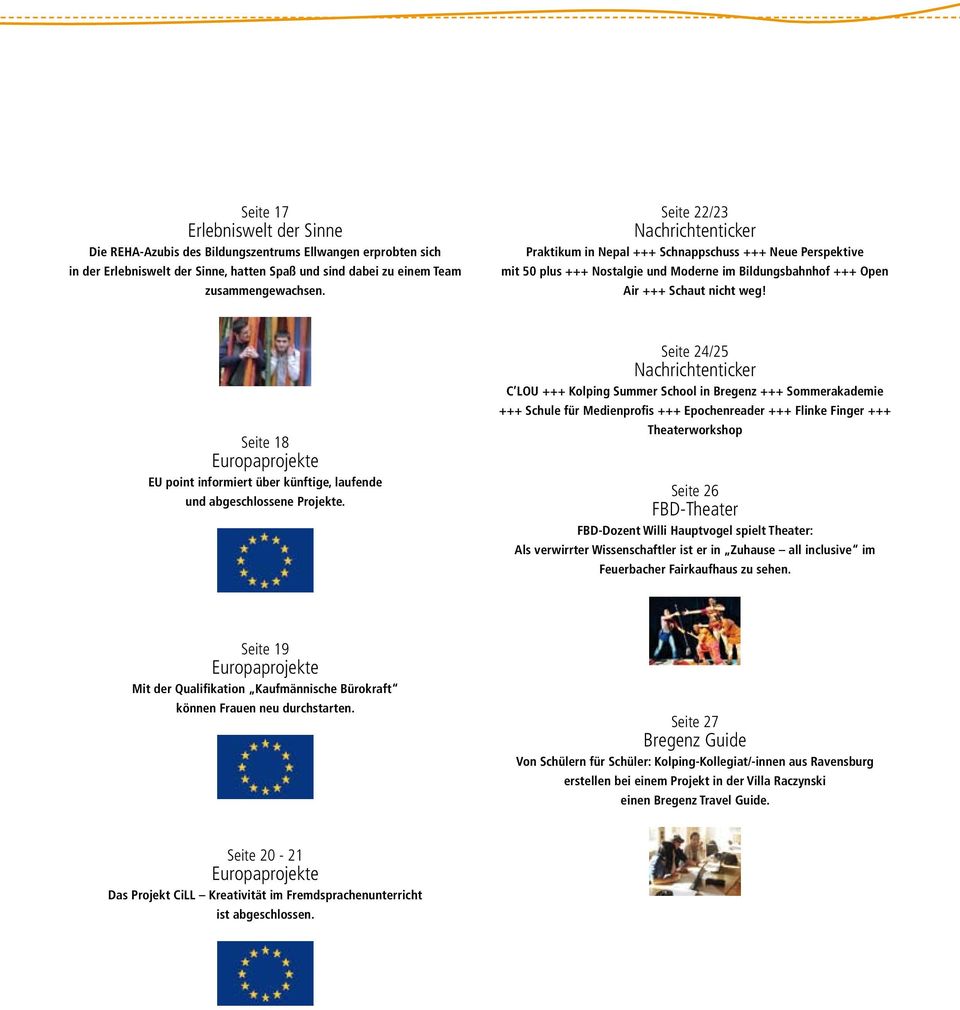 Seite 18 Europaprojekte EU point informiert über künftige, laufende und abgeschlossene Projekte.