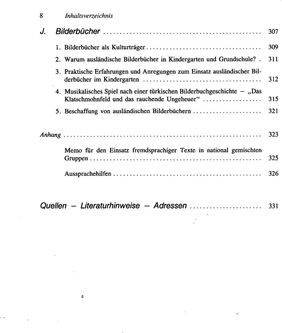 Praktische Erfahrungen und Anregungen zum Einsatz ausländischer Bilderbücher im Kindergarten 312 4.