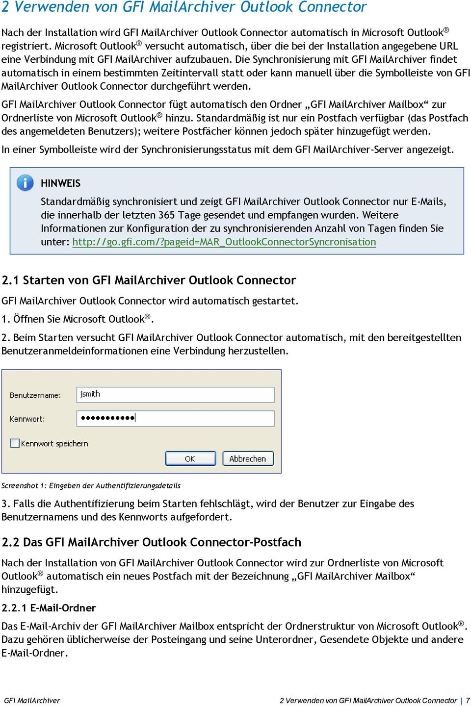 Die Synchronisierung mit GFI MailArchiver findet automatisch in einem bestimmten Zeitintervall statt oder kann manuell über die Symbolleiste von GFI MailArchiver Outlook Connector durchgeführt werden.